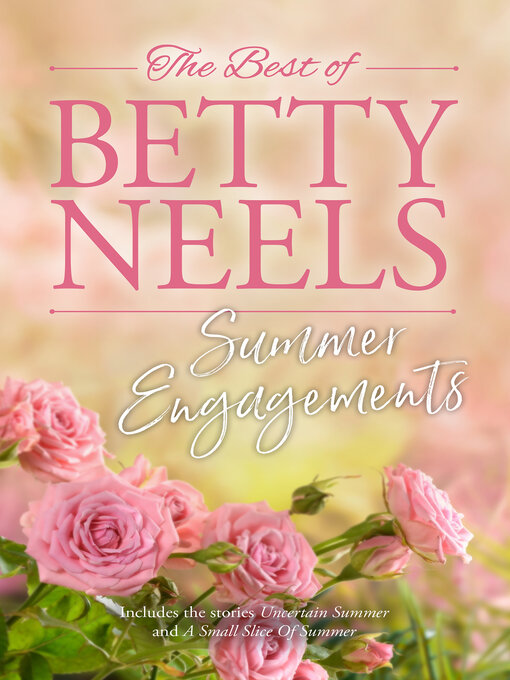 Title details for Summer Engagements/Uncertain Summer/A Small Slice of Summer by Betty Neels - Available